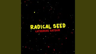 Radical Seed by Catherine Satour