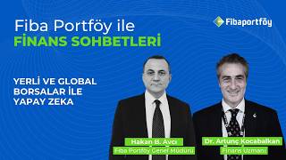 Yerli ve Global Borsalar ile Yapay Zeka | Fiba Portföy ile Finans Sohb