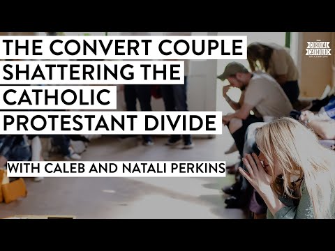 The Convert Couple Shattering the Catholic Protestant Divide (w/ Caleb and Natali Perkins)