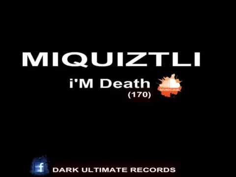 Miquiztli - I'm Death (170)