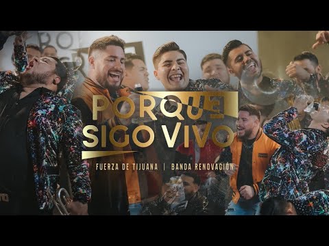 "PORQUE SIGO VIVO"  Fuerza De Tijuana + BANDA RENOVACION