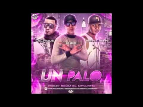 Endo Ft. Benny Benni y Delirious - Un Palo (Original)