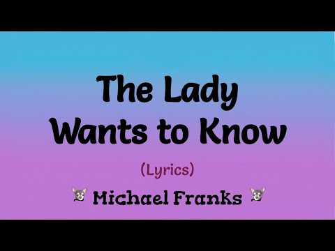 The Lady Wants To Know (Lyrics) ~ Michael Franks