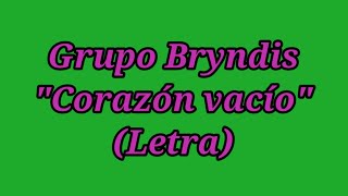 Corazón vacío - Grupo Bryndis (Letra)