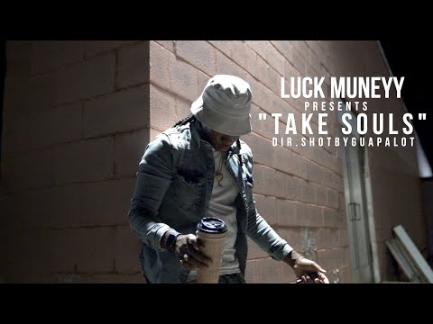 Luck Muneyy - "Take Souls" Shot By @shotbyguapalot