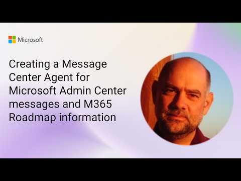 Creating a Message Center Agent for Microsoft Admin Center me...