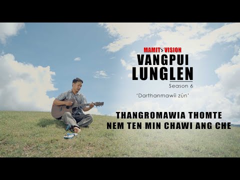 THANGROMAWIA - I LOVE YOU | VANGPUI LUNGLEN Season