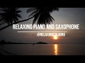 Relaxing Piano and Saxophone Music | Study Music, Sleep Music, Relaxing Music