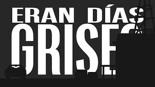 Eran días grises.