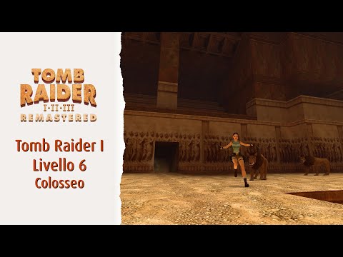 Tomb Raider Remastered Livello 6 Colosseo | Soluzione 100% segreti, oggetti, nemici