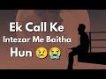 Ek Call Ke Intezar Me Baitha Hun Sad WhatsApp Status Breakup Shayari Tum Meri Hoti