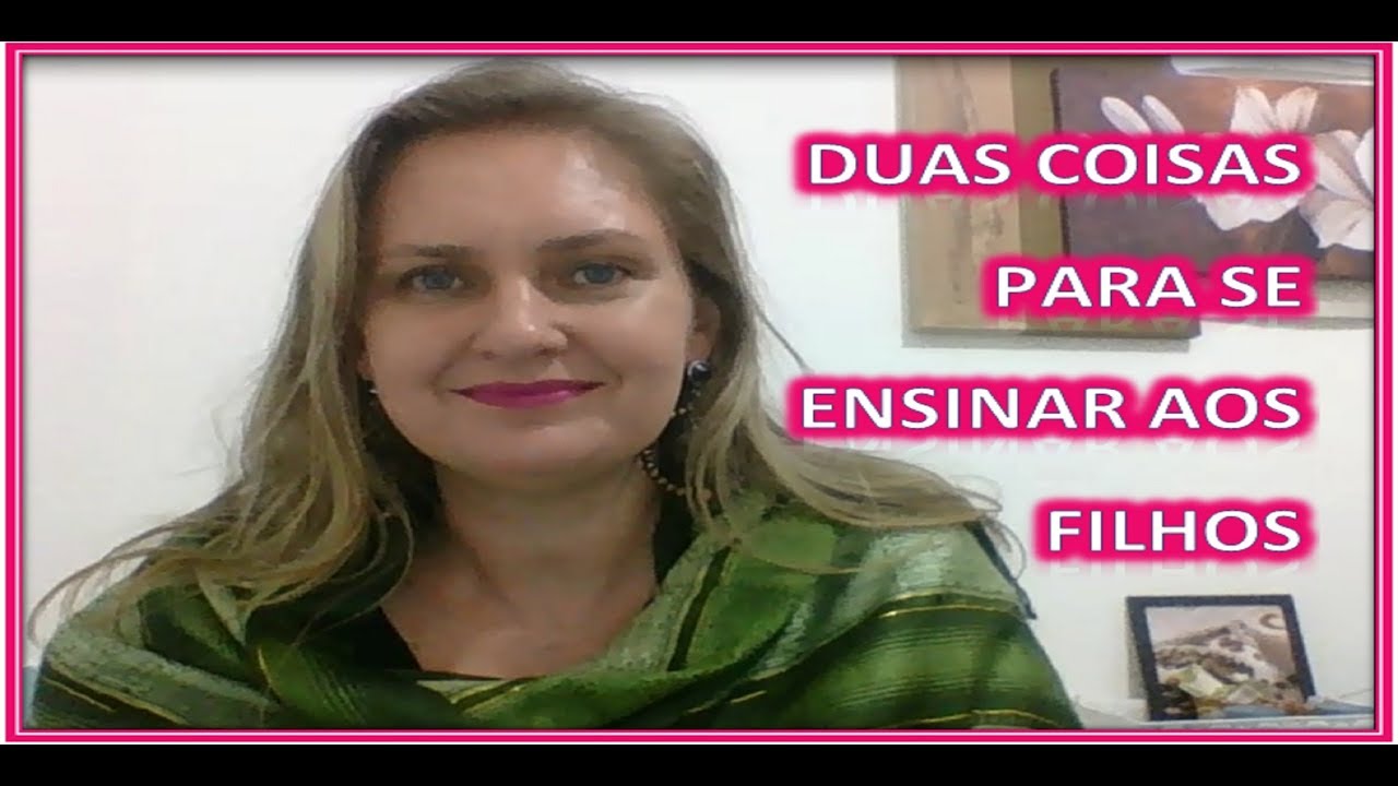 Duas Coisas Para Se Ensinar Aos Filhos