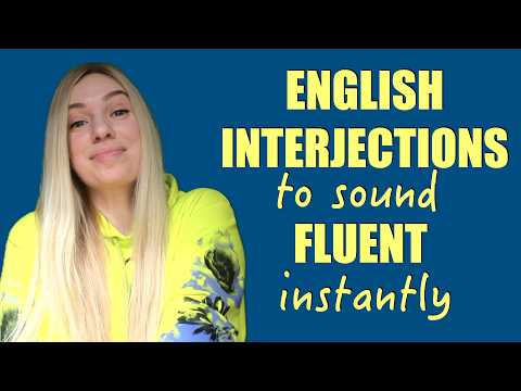 Try THESE Interjections to Sound Fluent in English