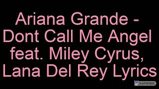 Download lagu Ariana Grande - Dont Call Me Angel feat. Miley Cyrus, Lana Del Rey Lyrics mp3