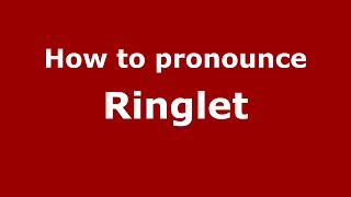 How to pronounce Ringlet