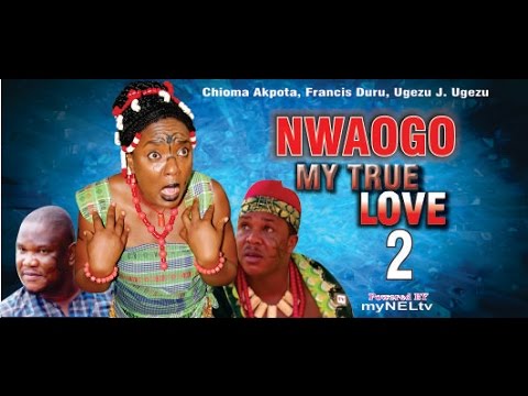 Nwaogo My True Love 2     - 2014  Latest  Nigeria Nollywood Movie