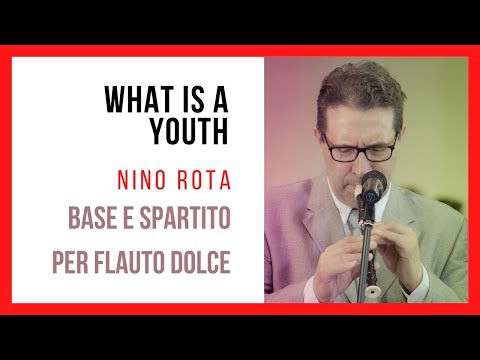 NINO ROTA - WHAT IS A YOUTH | SPARTITO E BASE MUSICALE PER FLAUTO DOLCE