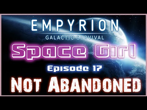 Empyrion Galactic Survival #17 - NOT ABANDONED (Alpha 2.3)