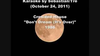 Sebastian/Tré - Crowded House - Don't Dream (It's Over)