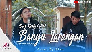 Download lagu BANYU LARANGAN | COVER BY AIKO (TARLING AKUSTIK) mp3 Download lagu BANYU LARANGAN | COVER BY AIKO (TARLING AKUSTIK) mp3