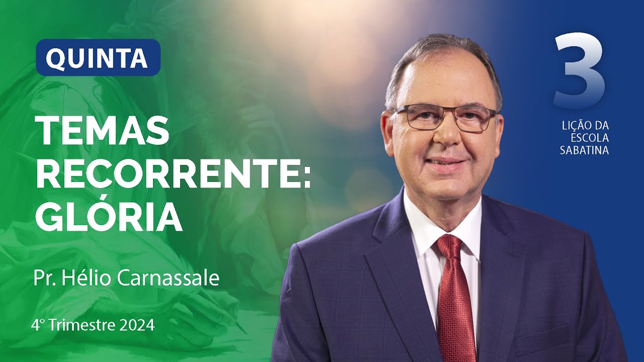 Quinta 17.10 | TEMAS RECORRENTES: GLÓRIA | Escola Sabatina com Pr. Hélio Carnassale