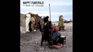 Happy Funerals - C'est fini le temps