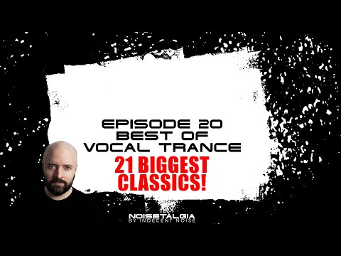 Best of Vocal Trance // Noisetalgia Podcast 020 // Classic Trance