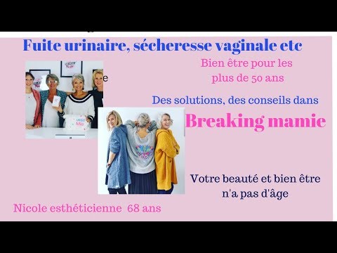 Fuites urinaires, ménopause, sécheresse vaginale: dissolutions dans Breaking mamie