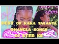 BEST OF KAKA TALANTA OHANGLA LOVE SONGS MIXX FT DJ STER KE