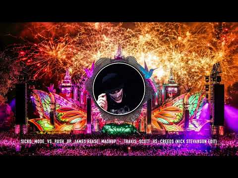 Sicko Mode vs Push Up - Travis Scott vs Creeds - Nick Stevanson Edit   (James Rease Mashup)