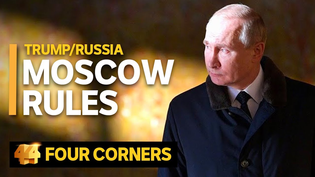 Trump/Russia: Moscow rules (3/3) | Four Corners