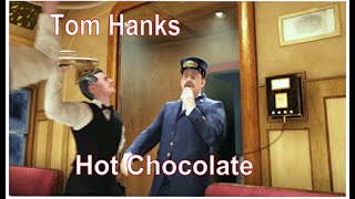 Tom Hanks (Polar Express) - Hot Chocolate (4K/Lyrics)