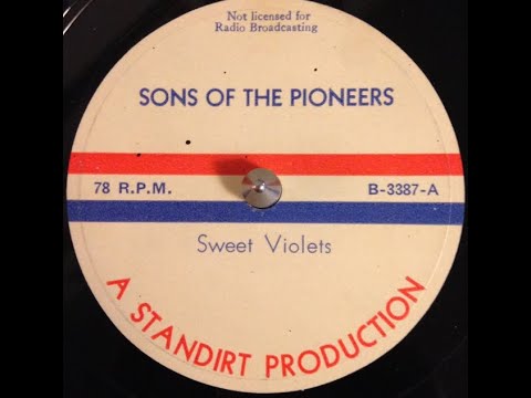 "Sweet Violets" Sons of the Pioneers = I sat with my girl...Sweet Violets Sweeter than all the roses