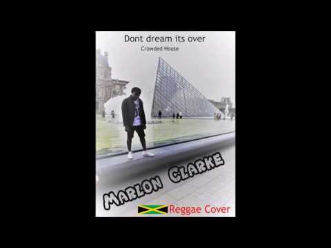 Don't dream its over..Crowded House..Marlon Clarke Reggae Cover