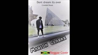 Don't dream its over..Crowded House..Marlon Clarke Reggae Cover