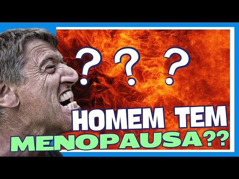 HOMEM TEM MENOPAUSA?