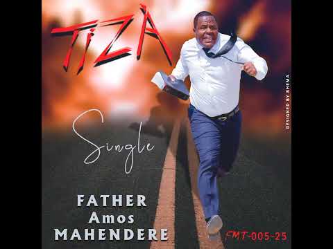 TIZA OFFICIAL AUDIO SONG - FATHER AMOS MAHENDERE 