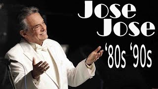 JOSE JOSE 80s 90s Grandes Exitos Baladas Romanticas Exitos