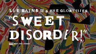 Lee Bains III & The Glory Fires - Sweet Disorder! (not the video)