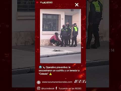 🚔🔪 Operativo preventivo: le secuestraron un cuchillo y un tenedor a “Celeste” ⚠️