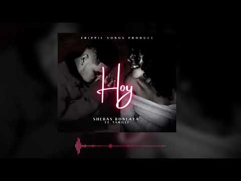 Shebas Bonfaya - Hoy Feat. Yamilet (Prod. Trippie Sonus)