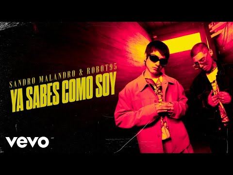 Sandro Malandro, Robot95 - Ya Sabes Como Soy (Letra/Lyrics)