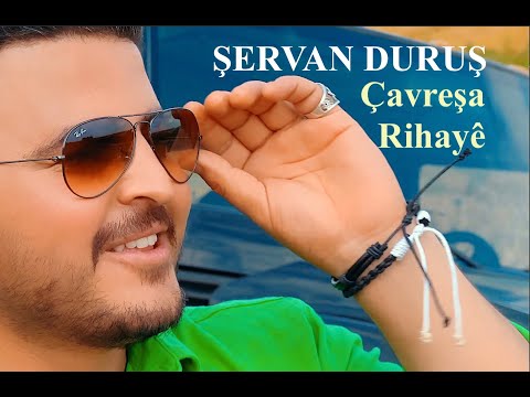 ŞERVAN DURUŞ - ÇAVREŞA RIHAYÊ [Official Music Video]