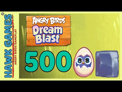 Angry Birds Dream Blast Level 500 - Walkthrough, No Boosters