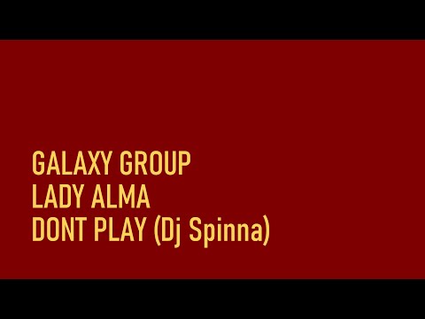 Galaxy Group feat. Lady Alma - Dont Play (Dj Spinna)