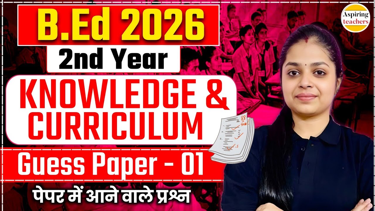 B.Ed 2nd Year Knowledge and Curriculum | Guess Paper-01 | Important Questions 2026