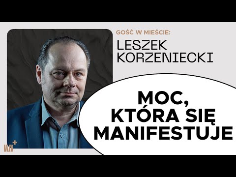 Moc, która się manifestuje | Leszek Korzeniecki | Naturalnie nad naturalnie