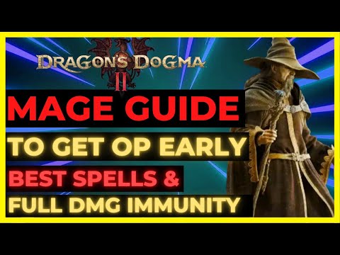 DRAGON'S DOGMA 2 - MAGE Guide to get OP EARLY: Best Spells & PARTY WIDE DMG IMMUNITY!