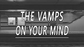 On Your Mind - The Vamps (Lyrics)
