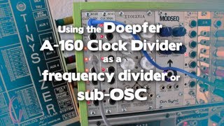Video thumbnail for Doepfer A-160 Clock Divider as Sub-OSC/Frequency Divider (Eurorack Modular Synth Demo) #TTNM by THE TUESDAY NIGHT MACHINES